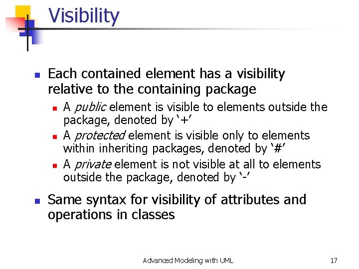 Visibility n Each contained element has a visibility relative to the containing package n