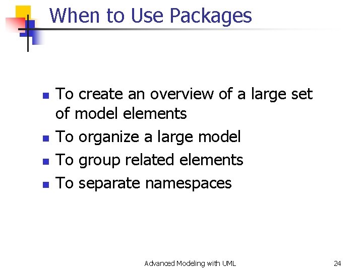 When to Use Packages n n To create an overview of a large set