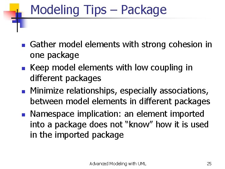 Modeling Tips – Package n n Gather model elements with strong cohesion in one