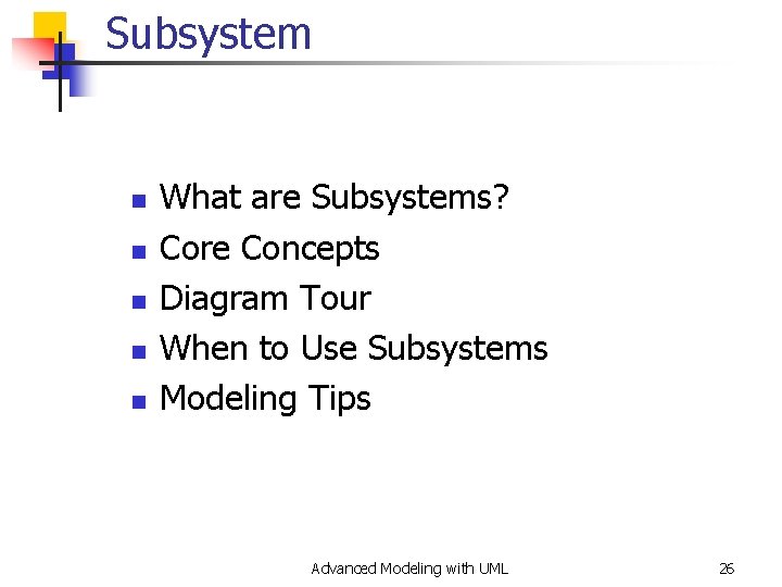 Subsystem n n n What are Subsystems? Core Concepts Diagram Tour When to Use