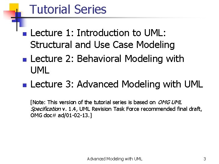 Tutorial Series n n n Lecture 1: Introduction to UML: Structural and Use Case