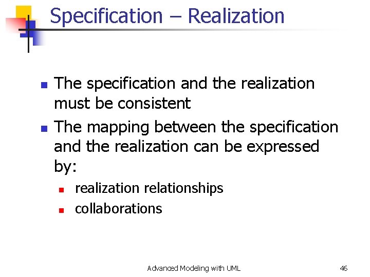 Specification – Realization n n The specification and the realization must be consistent The