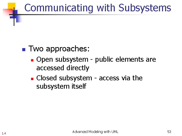 Communicating with Subsystems n Two approaches: n n 1. 4 Open subsystem - public