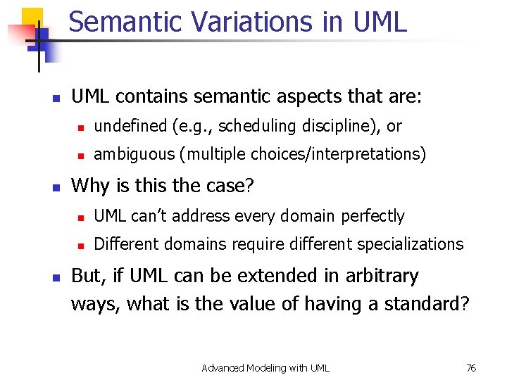 Semantic Variations in UML n n n UML contains semantic aspects that are: n