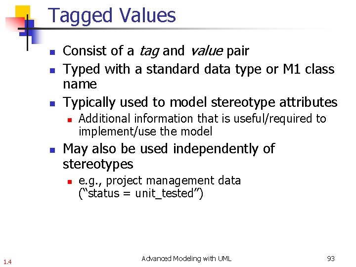 Tagged Values n n n Consist of a tag and value pair Typed with