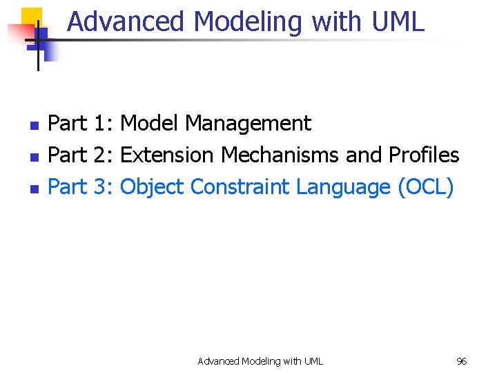 Advanced Modeling with UML n n n Part 1: Model Management Part 2: Extension