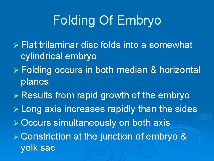 Folding Of Embryo Ø Flat trilaminar disc folds into a somewhat cylindrical embryo Ø