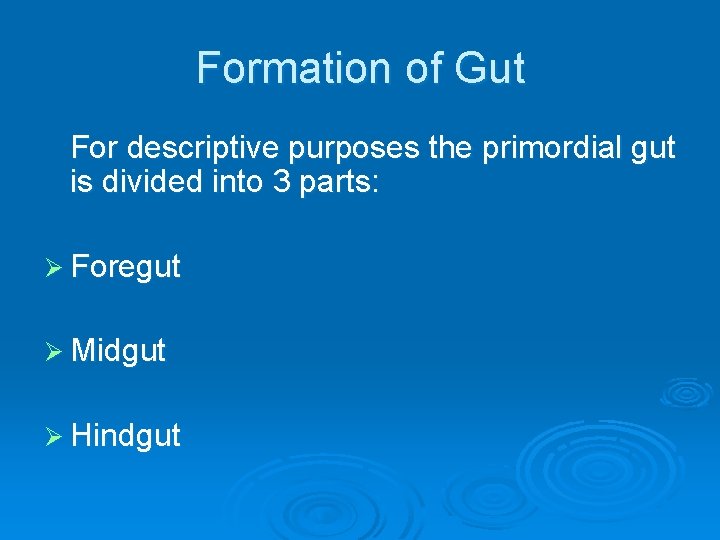 Formation of Gut For descriptive purposes the primordial gut is divided into 3 parts: