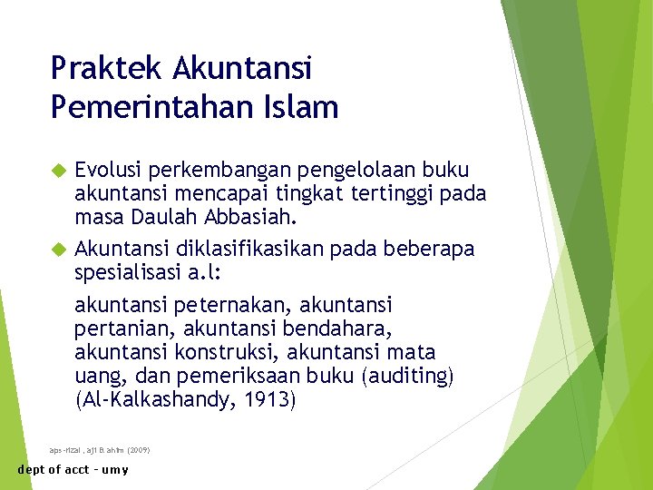 Praktek Akuntansi Pemerintahan Islam Evolusi perkembangan pengelolaan buku akuntansi mencapai tingkat tertinggi pada masa