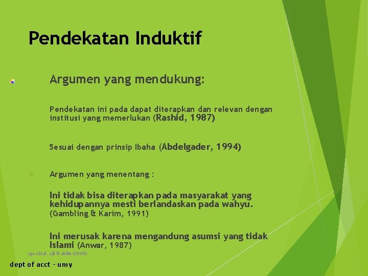 Pendekatan Induktif Argumen yang mendukung: Pendekatan ini pada dapat diterapkan dan relevan dengan institusi