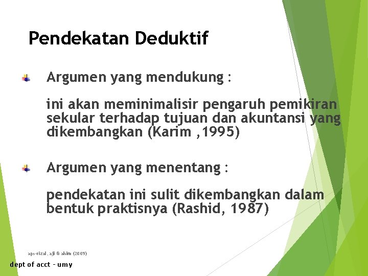 Pendekatan Deduktif Argumen yang mendukung : ini akan meminimalisir pengaruh pemikiran sekular terhadap tujuan