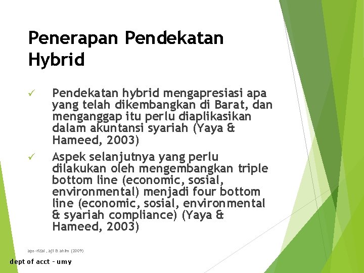 Penerapan Pendekatan Hybrid ü ü Pendekatan hybrid mengapresiasi apa yang telah dikembangkan di Barat,