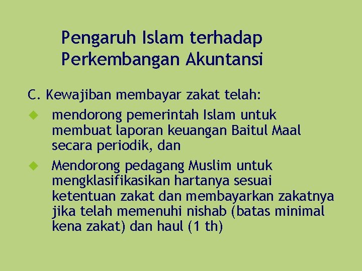 Pengaruh Islam terhadap Perkembangan Akuntansi C. Kewajiban membayar zakat telah: mendorong pemerintah Islam untuk