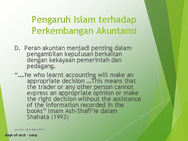Pengaruh Islam terhadap Perkembangan Akuntansi D. Peran akuntan menjadi penting dalam pengambilan keputusan berkaitan