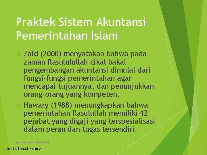 Praktek Sistem Akuntansi Pemerintahan Islam Zaid (2000) menyatakan bahwa pada zaman Rasululullah cikal bakal