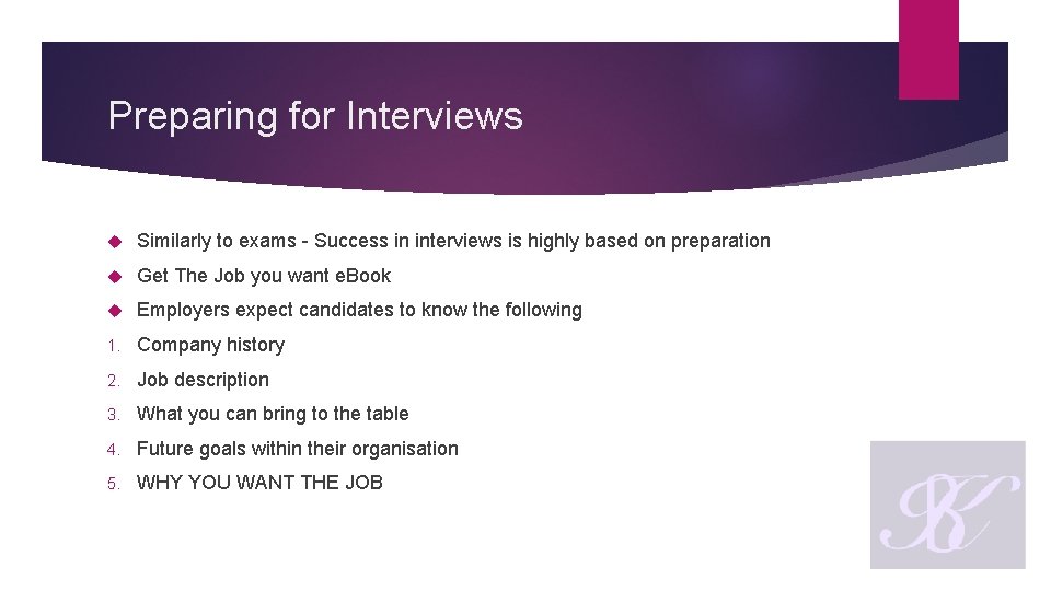 Preparing for Interviews Similarly to exams - Success in interviews is highly based on