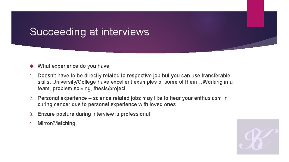 Succeeding at interviews What experience do you have 1. Doesn’t have to be directly