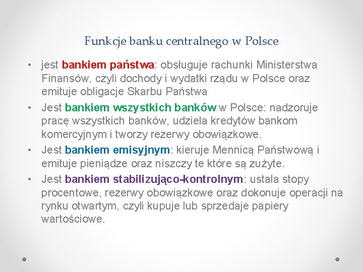 Funkcje banku centralnego w Polsce • jest bankiem państwa: obsługuje rachunki Ministerstwa Finansów, czyli