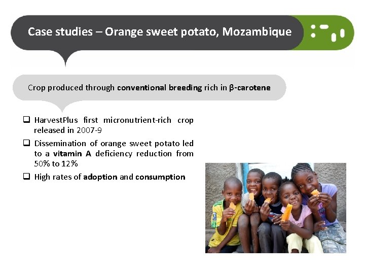 Case studies – Orange sweet potato, Mozambique Crop produced through conventional breeding rich in