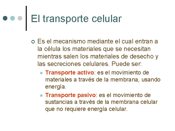 El transporte celular ¢ Es el mecanismo mediante el cual entran a la célula