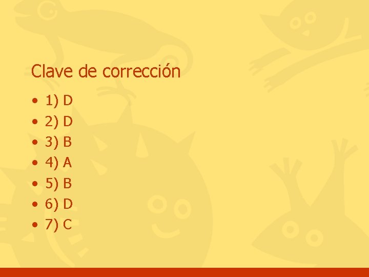 Clave de corrección • • 1) 2) 3) 4) 5) 6) 7) D D