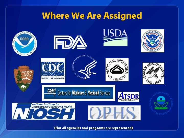 Where We Are Assigned (Not all agencies and programs are represented) 