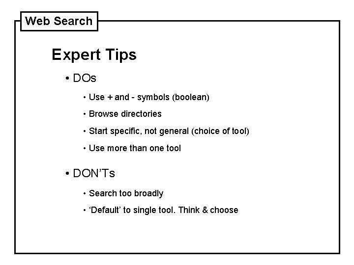 Web Search Expert Tips • DOs • Use + and - symbols (boolean) •