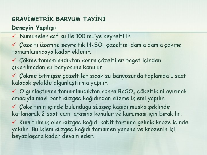 GRAVİMETRİK BARYUM TAYİNİ Deneyin Yapılışı: ü Numuneler saf su ile 100 m. L’ye seyreltilir.