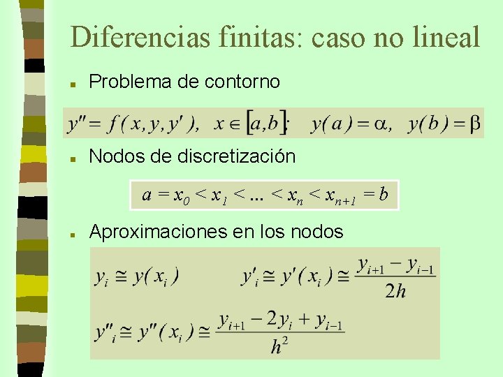 Diferencias finitas: caso no lineal n Problema de contorno n Nodos de discretización a