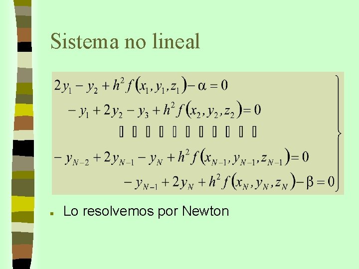 Sistema no lineal n Lo resolvemos por Newton 