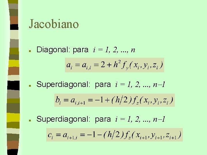 Jacobiano n Diagonal: para i = 1, 2, . . . , n n