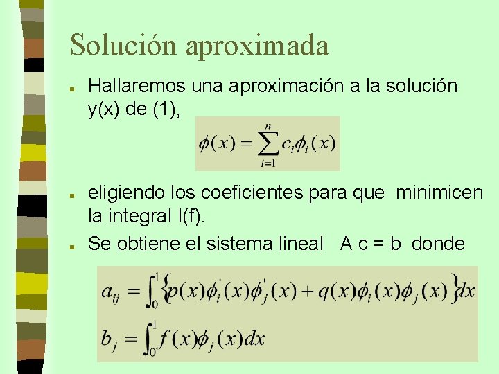 Solución aproximada n n n Hallaremos una aproximación a la solución y(x) de (1),