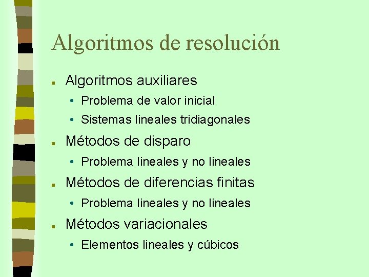 Algoritmos de resolución n Algoritmos auxiliares • Problema de valor inicial • Sistemas lineales
