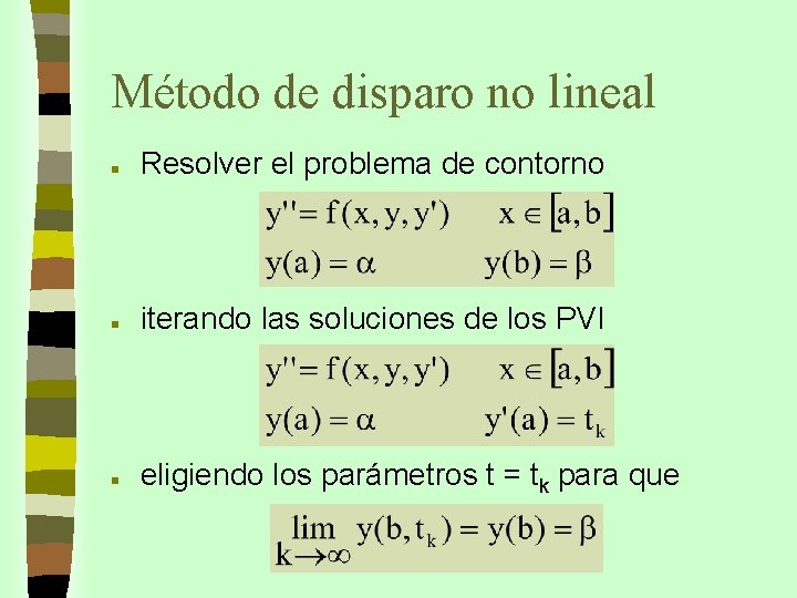 Método de disparo no lineal n Resolver el problema de contorno n iterando las