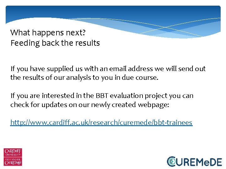 What happens next? Feeding back the results If you have supplied us with an