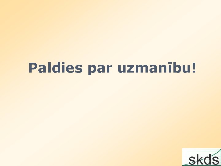 Paldies par uzmanību! 