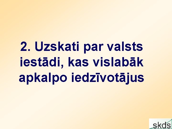 2. Uzskati par valsts iestādi, kas vislabāk apkalpo iedzīvotājus 