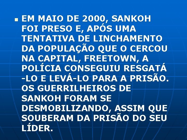 n EM MAIO DE 2000, SANKOH FOI PRESO E, APÓS UMA TENTATIVA DE LINCHAMENTO