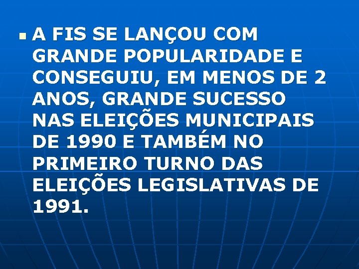 n A FIS SE LANÇOU COM GRANDE POPULARIDADE E CONSEGUIU, EM MENOS DE 2