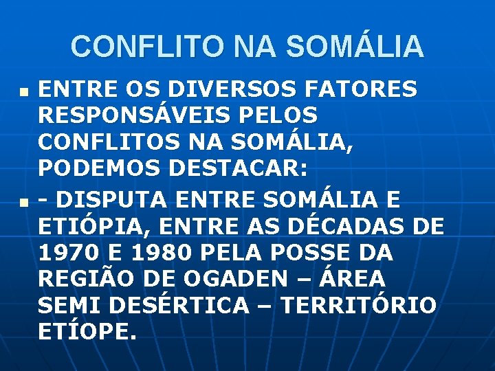 CONFLITO NA SOMÁLIA n n ENTRE OS DIVERSOS FATORES RESPONSÁVEIS PELOS CONFLITOS NA SOMÁLIA,