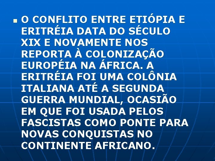 n O CONFLITO ENTRE ETIÓPIA E ERITRÉIA DATA DO SÉCULO XIX E NOVAMENTE NOS