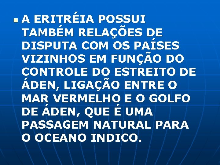 n A ERITRÉIA POSSUI TAMBÉM RELAÇÕES DE DISPUTA COM OS PAÍSES VIZINHOS EM FUNÇÃO