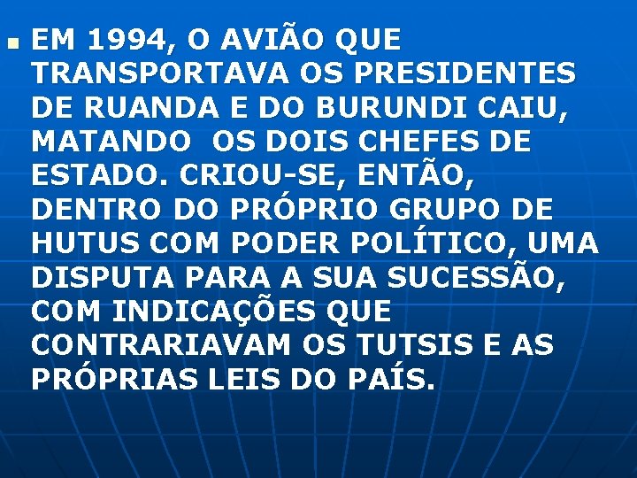 n EM 1994, O AVIÃO QUE TRANSPORTAVA OS PRESIDENTES DE RUANDA E DO BURUNDI