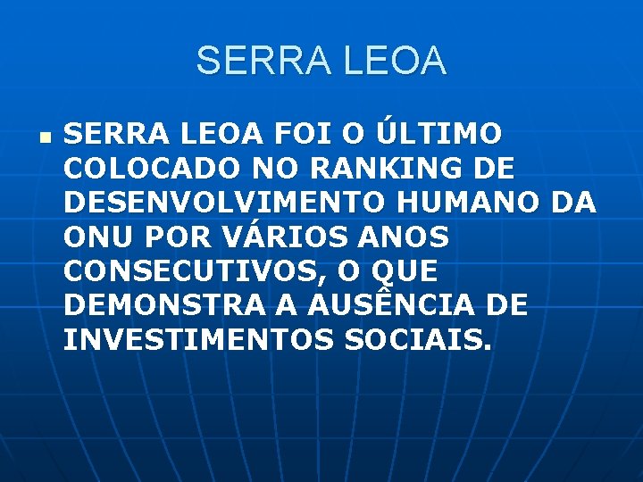 SERRA LEOA n SERRA LEOA FOI O ÚLTIMO COLOCADO NO RANKING DE DESENVOLVIMENTO HUMANO