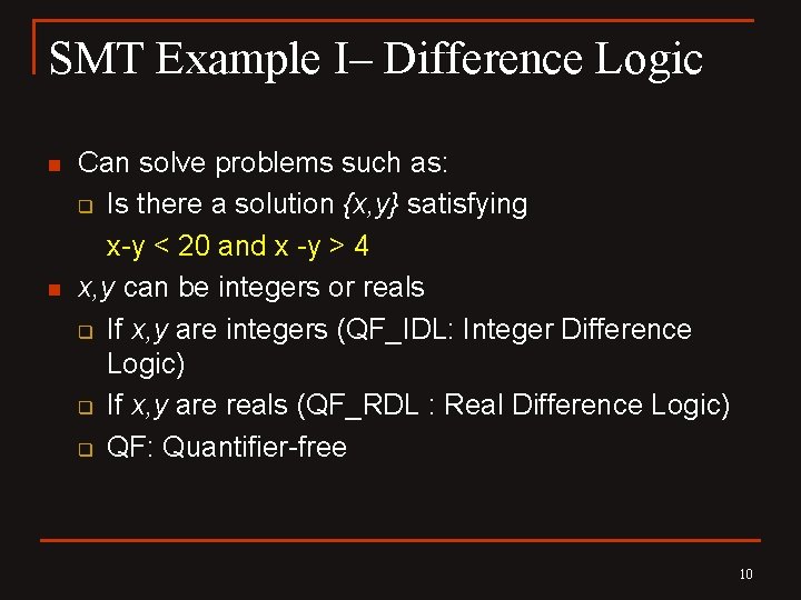 SMT Example I– Difference Logic n n Can solve problems such as: q Is
