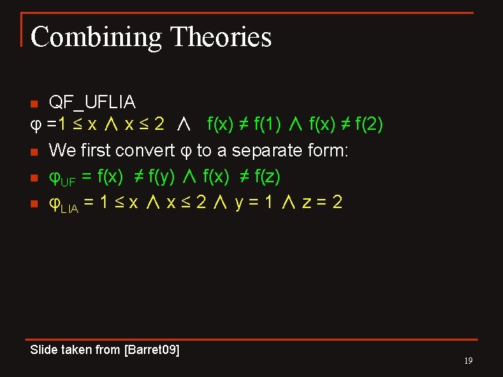 Combining Theories QF_UFLIA φ =1 ≤ x ∧ x ≤ 2 ∧ f(x) ≠
