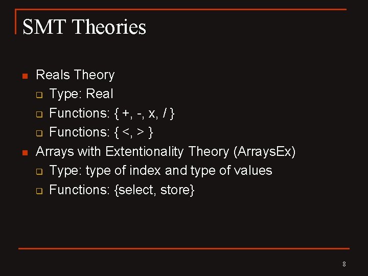 SMT Theories n n Reals Theory q Type: Real q Functions: { +, -,