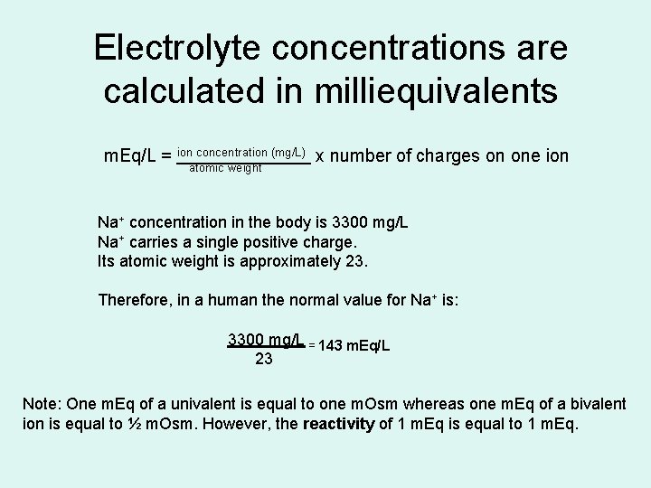Electrolyte concentrations are calculated in milliequivalents m. Eq/L = ion concentration (mg/L) x number