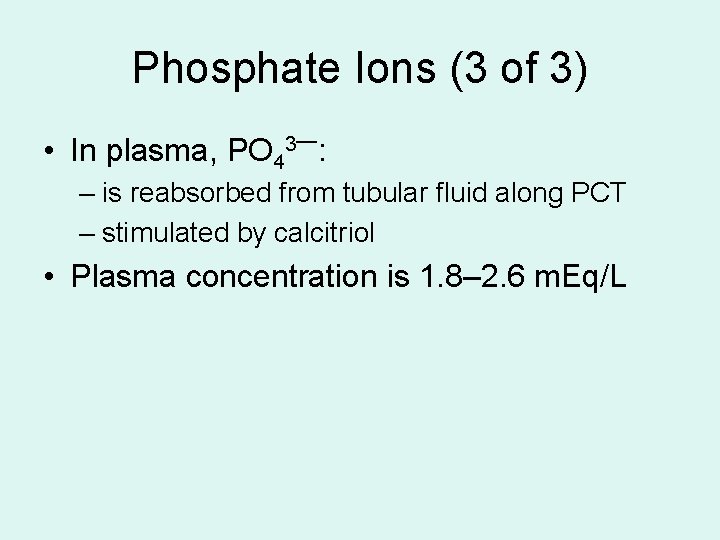 Phosphate Ions (3 of 3) • In plasma, PO 4 3 —: – is