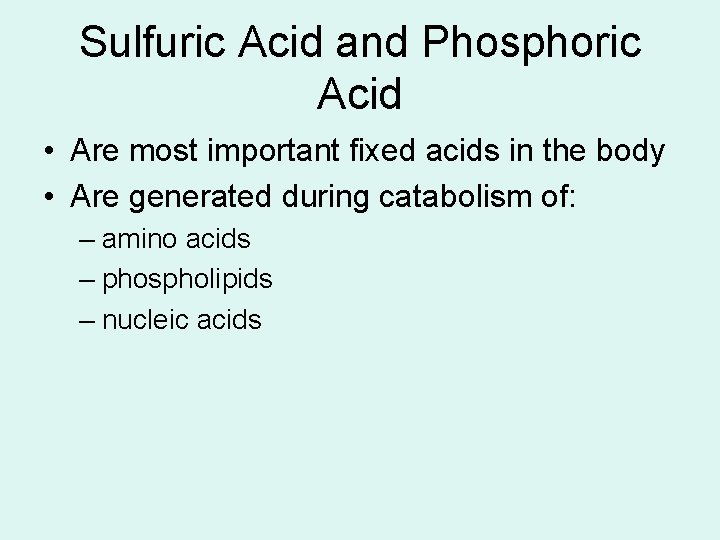 Sulfuric Acid and Phosphoric Acid • Are most important fixed acids in the body